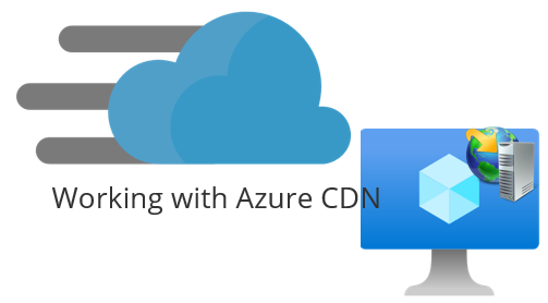 Azure Networking Working With Azure Cdn