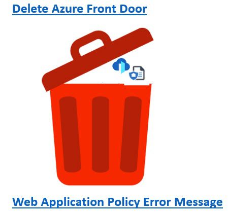FrontDoorWebApplicationPolicy could not be deleted